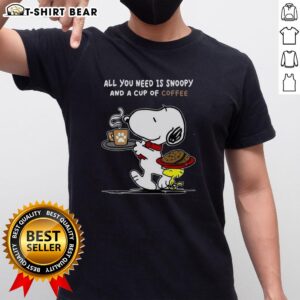 Pretty All You Need Is Snoopy And A Cup Of Coffee T-Shirt featuring a cute Snoopy graphic and coffee-themed design.
