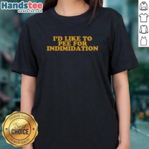 Premium 'Id Like To Pee For Intimidation' ladies tee featuring a humorous graphic design, perfect for casual wear.