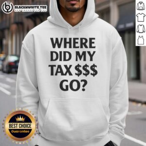 Pretty Where Did My Tax Go Hoodie featuring a stylish design, perfect for casual wear and tax season humor.