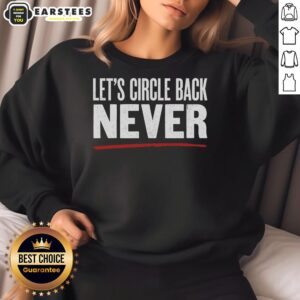 Cozy 'Nice Let's Circle Back Never Sweatshirt' in soft fabric, perfect for casual outings and staying stylishly comfortable.