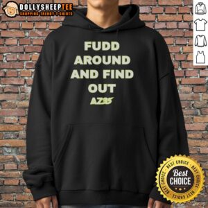 Original Az35 Fudd Around And Find Out Hoodie in black with bold lettering, perfect for casual wear and statement fashion.