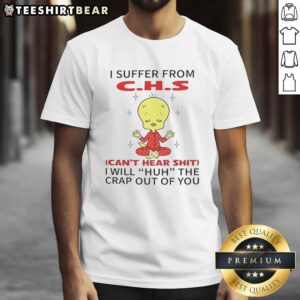 Awesome Tweety Looney Tunes T-shirt featuring 'I Suffer From CHS Can't Hear Shit' slogan in vibrant colors.