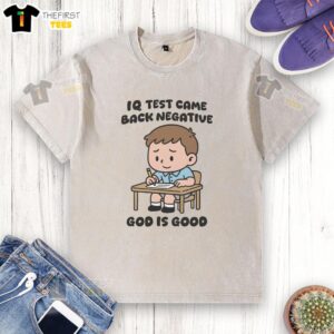 Alt Text: Good IQ test came back negative t-shirt design featuring 'God is Good' graphic, perfect for casual wear.