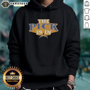 Good Los Angeles Chargers Pick Is In hoodie showcasing team spirit and style for fans and supporters.