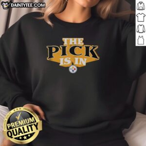 Hot Pittsburgh Steelers Pick Is In sweatshirt featuring bold team logo and stylish design for fans.