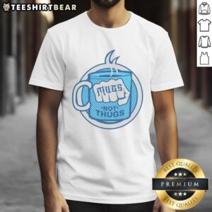 Funny Mugs Not Thugs T-Shirt featuring a playful design with bold text, perfect for casual wear and humor lovers.