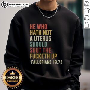 Alt Text: Awesome He Who Hath Not A Uterus Should Shut The Fucketh Up Bible Sweatshirt in vibrant colors, perfect for bold statements.
