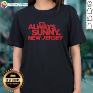 Pretty It's Always Sunny In New Jersey Ladies Tee featuring vibrant design and comfortable fit for casual wear.