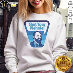 Official Shut Your Piehole Sweatshirt featuring bold text design, perfect for casual wear and expressing your personality.