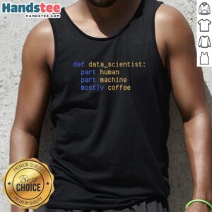 Funny data scientist tank top featuring humorous graphics and text, perfect for data lovers and science enthusiasts.