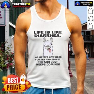 Alt Text: Funny tank top with 'Life Is Like Diarrhea' quote, perfect for humor lovers and casual wear enthusiasts.