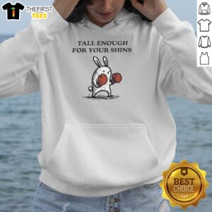 Funny Tall Enough For Your Shins Hoodie featuring a humorous design perfect for casual wear and cozy comfort.