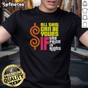 Original 'All This Can Be Yours If The Price Is Right' T-Shirt showcasing a vibrant design for fans of classic game shows.