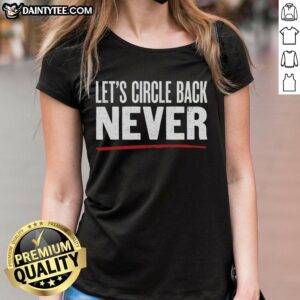 Official Let's Circle Back Never Ladies Tee featuring a stylish design for casual wear and a humorous twist on meetings.