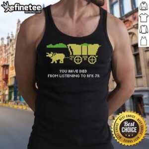 Good You Have Died Listening To RFK Jr tank top design featuring bold graphics and a trendy style for political activists.