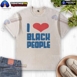 Funny washed t-shirt featuring a heart shape with 'Hot I Love Black People' text, celebrating love and diversity.