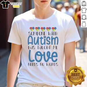 Pretty person in 'Love Needs No Words' T-shirt, celebrating autism awareness and unconditional love.