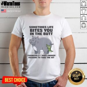 Good Hippo t-shirt design with 'Sometimes Life Bites You In The Butt' text, featuring a humorous hippo illustration.