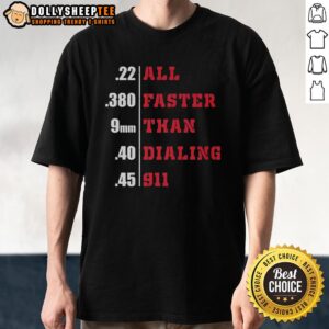 Alt Text: Awesome All Faster Than Dialing 911 T-Shirt design featuring bold text and vibrant colors, perfect for emergency humor.