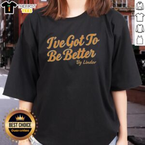 Alt Text: Lindor Ladies Tee featuring 'Top I've Got To Be Better' design, perfect for casual wear and sports enthusiasts.
