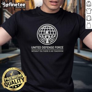 Premium United Defense Force 'Without You There Is No Tomorrow' T-Shirt featuring a bold graphic design and quality fabric.