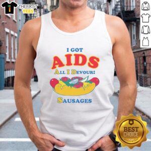 Good I Got Aids All I Devour Sausages tank top design featuring bold graphics and vibrant colors.