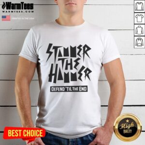 Good Stammer The Hammer Defend Til The End T-Shirt featuring a bold graphic and vibrant colors for a standout look.