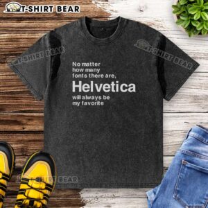 Original Helvetica washed t-shirt showcasing 'My Favorite Font' design, celebrating Helvetica as a timeless choice.