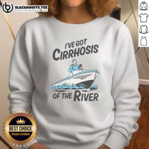 Cozy 'Top I've Got Cirrhosis of the River' sweatshirt, perfect for casual outings and raising awareness about liver health.