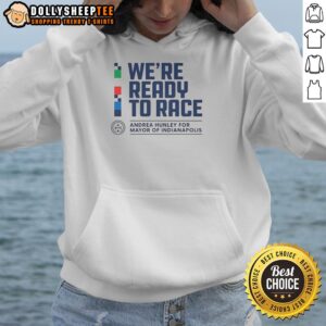Hot We Are Ready to Race hoodie featuring Andrea Hunley, candidate for Mayor of Indianapolis, promoting her campaign.