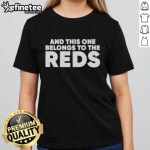 Nice Ashley Davis wearing 'This One Belongs to the Reds' ladies tee, showcasing vibrant design and stylish fit.
