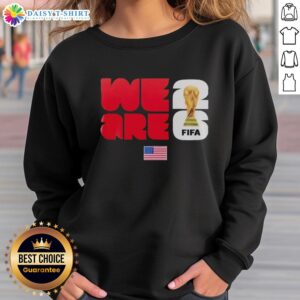Premium We Are USA X FIFA World Cup 2026 sweatshirt featuring bold graphics and comfortable design for fans.