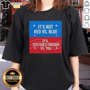 Top It's Not Red Vs Blue It's Epstein's Friends Vs You t-shirt featuring blue and red ladies' design.