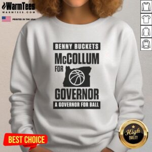 Alt Text: Funny Benny Buckets McCollum for Governor sweatshirt featuring humorous slogan about ball sweat.