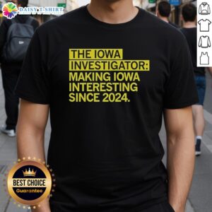 Alt Text: Hot The Iowa Investigator Making Iowa Interesting Since 2024 T-Shirt design featuring bold graphics and vibrant colors.
