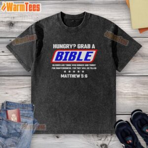 Nice Hungry Grab A Bible Blessed Are Those Who Hunger washed T-shirt design featuring inspirational text and vibrant colors.