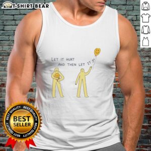 Good Let It Hurt And Then Let It 9 Degrees Tank Top in stylish design, perfect for workouts and casual wear.