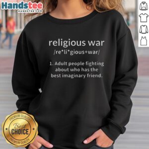 Top Religious War definition sweatshirt featuring an imaginative design, perfect for expressing unique beliefs and style.