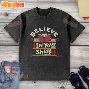 Awesome Believe In Your Shelf Cat Washed T-Shirt featuring a playful cat design, perfect for cat lovers and casual wear.