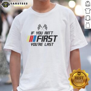 Premium Ricky Bobby Talladega Nights NASCAR racing T-shirt featuring 'If You Ain't First, You're Last' slogan.