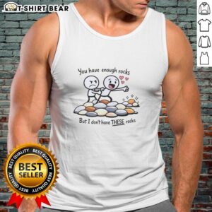Womens tank top featuring Awesome, You Have Enough Rocks But I Dont Have These Rocks graphic design.
