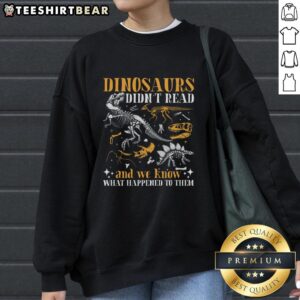 Cozy sweatshirt for book lovers featuring 'Nice Dinosaurs Didn't Read' design, perfect for celebrating reading and dinosaurs.