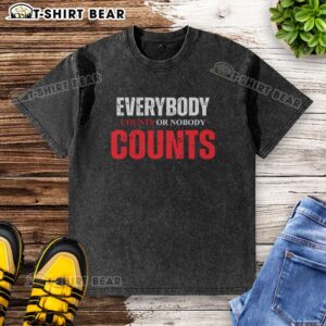 Alt Text: Pretty Everybody Counts or Nobody Counts washed t-shirt featuring a bold graphic design on a soft fabric.