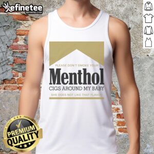 Woman in a gold tank top holding a sign that says Please Don't Smoke Your Menthol Cigs Around My Baby outdoors.