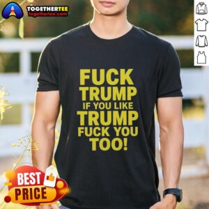 Alt Text: Awesome Fck Trump T-Shirt featuring sarcastic political message for Trump supporters, perfect for protests and rallies.