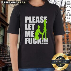 Premium 'Please Let Me Fck' Ladies Tee showcasing a stylish design perfect for casual outings and expressing bold humor.