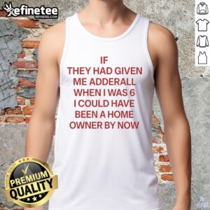 Red text tank top with the phrase Awesome If They Had Given Me Adderall When I Was 6 reflecting on missed opportunities.