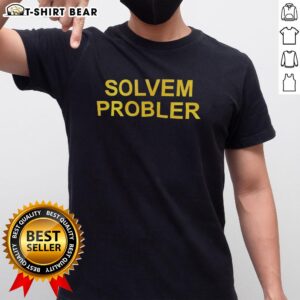 Nice Solvem Probler T-Shirt featuring a creative design, perfect for casual wear and problem-solving enthusiasts.