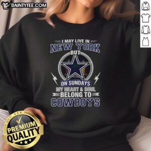 Dallas Cowboys NFL sweatshirt with 'My heart and soul belong to Cowboys' text, perfect for fans in New York.