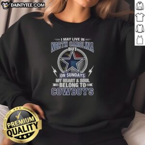 Cozy Dallas Cowboys sweatshirt with text 'My heart and soul belong to Cowboys' perfect for NFL fans in North Carolina.